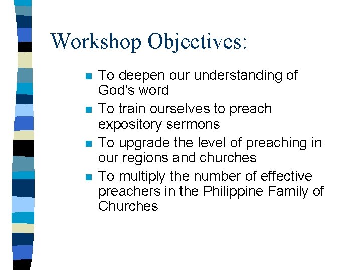 Workshop Objectives: n n To deepen our understanding of God’s word To train ourselves