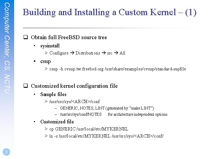 Computer Center, CS, NCTU Building and Installing a Custom Kernel – (1) q Obtain
