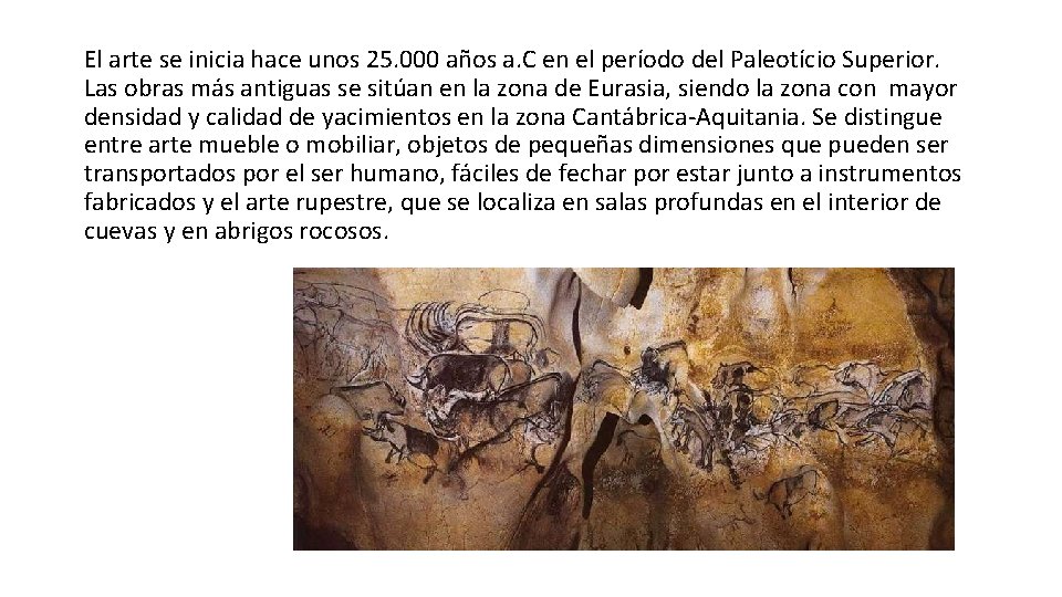 El arte se inicia hace unos 25. 000 años a. C en el período