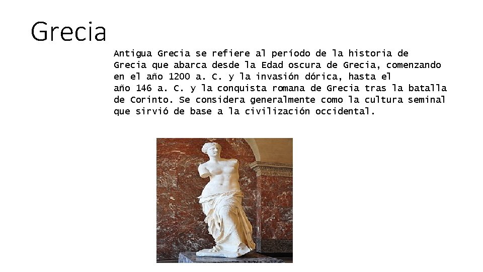 Grecia Antigua Grecia se refiere al período de la historia de Grecia que abarca