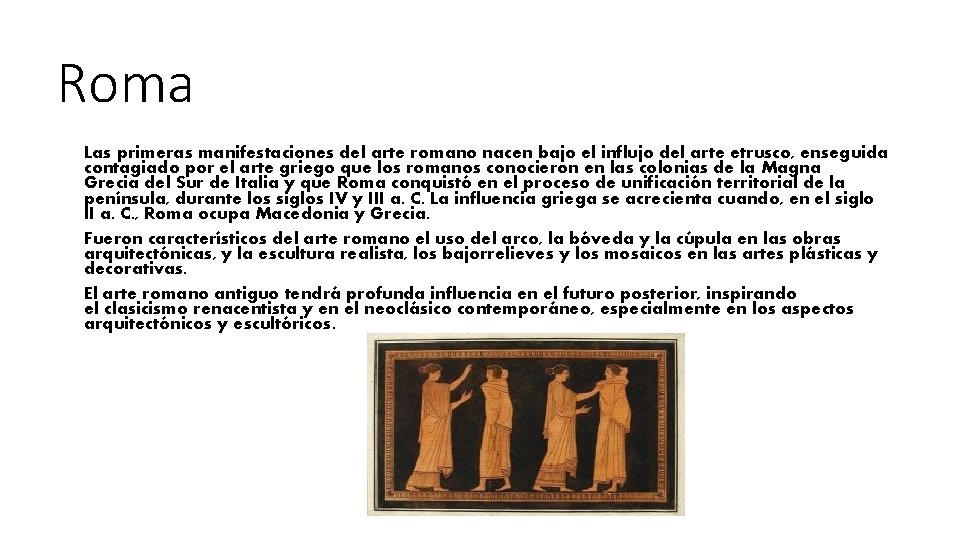 Roma Las primeras manifestaciones del arte romano nacen bajo el influjo del arte etrusco,