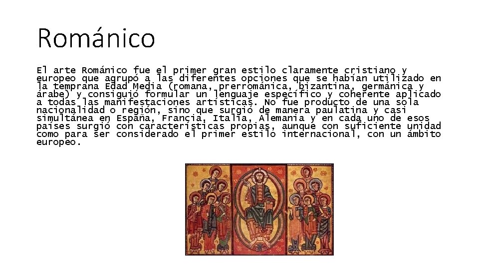 Románico El arte Románico fue el primer gran estilo claramente cristiano y europeo que