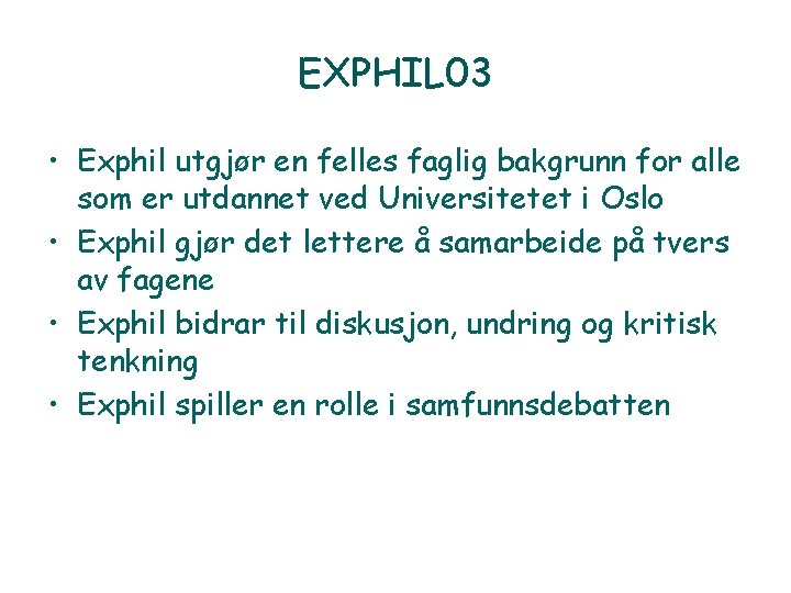 EXPHIL 03 • Exphil utgjør en felles faglig bakgrunn for alle som er utdannet