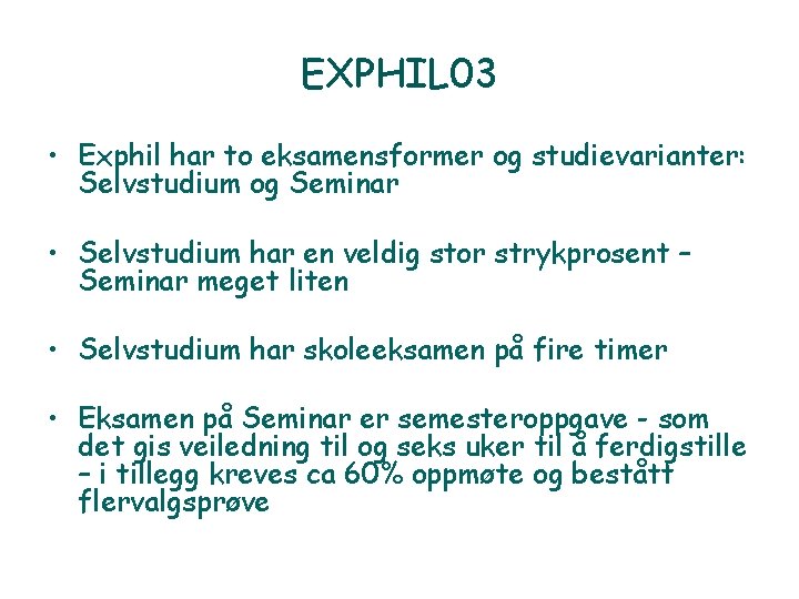 EXPHIL 03 • Exphil har to eksamensformer og studievarianter: Selvstudium og Seminar • Selvstudium