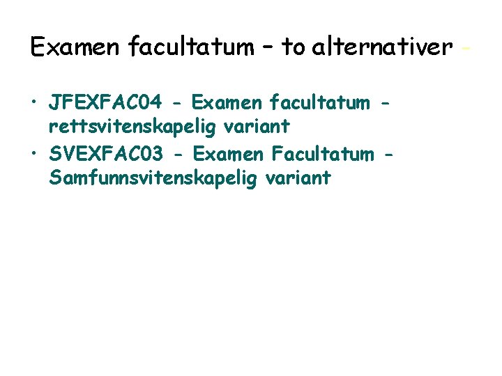 Examen facultatum – to alternativer • JFEXFAC 04 - Examen facultatum rettsvitenskapelig variant •