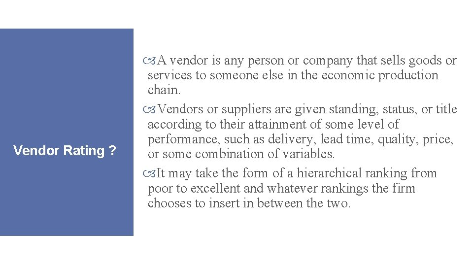 Vendor Rating ? A vendor is any person or company that sells goods or