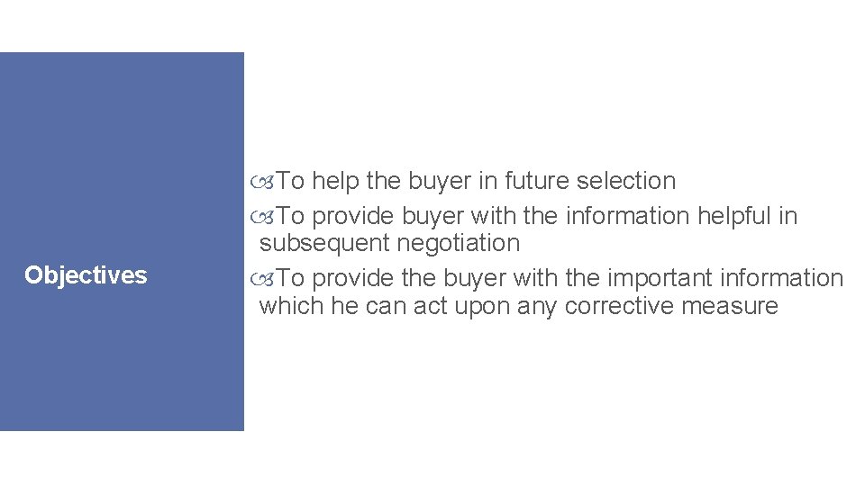 Objectives To help the buyer in future selection To provide buyer with the information