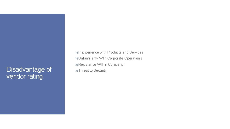  Inexperience with Products and Services Unfamiliarity With Corporate Operations Disadvantage of vendor rating