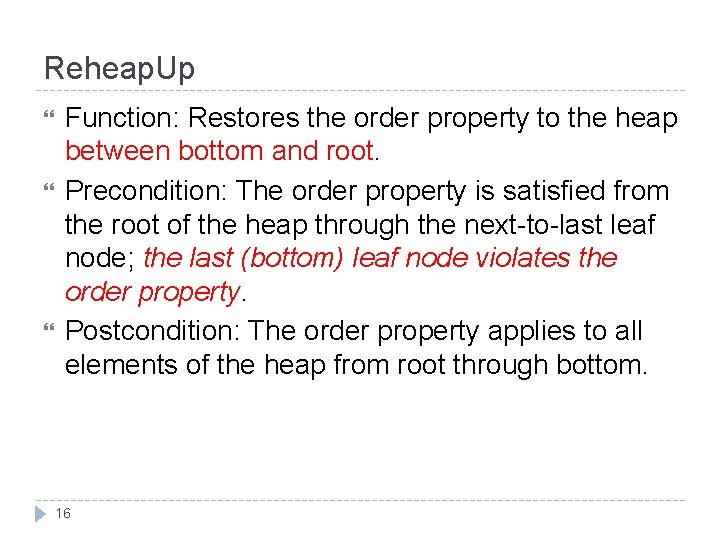 Reheap. Up Function: Restores the order property to the heap between bottom and root.