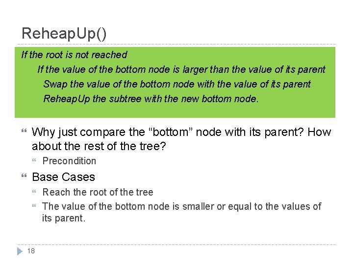 Reheap. Up() If the root is not reached If the value of the bottom