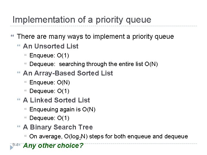 Implementation of a priority queue There are many ways to implement a priority queue