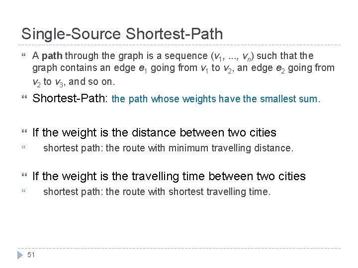 Single-Source Shortest-Path A path through the graph is a sequence (v 1, . .