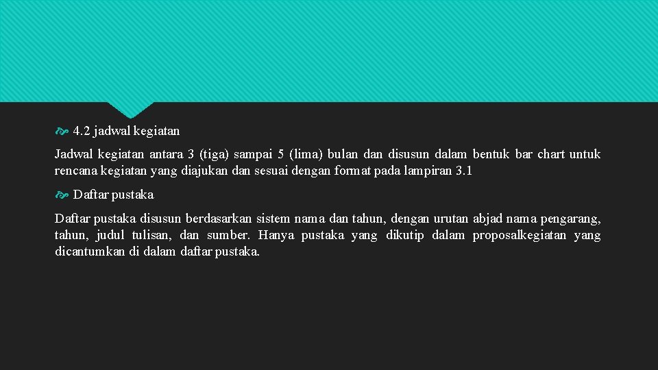  4. 2 jadwal kegiatan Jadwal kegiatan antara 3 (tiga) sampai 5 (lima) bulan