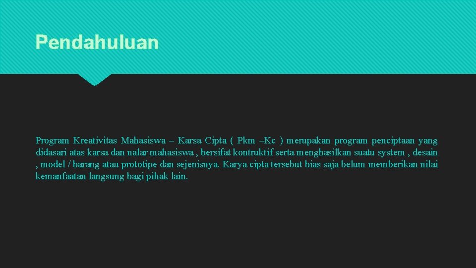 Pendahuluan Program Kreativitas Mahasiswa – Karsa Cipta ( Pkm –Kc ) merupakan program penciptaan