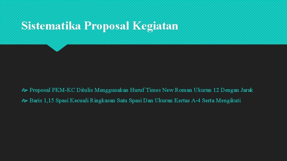 Sistematika Proposal Kegiatan Proposal PKM-KC Ditulis Menggunakan Huruf Times New Roman Ukuran 12 Dengan