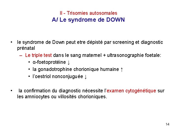 II - Trisomies autosomales A/ Le syndrome de DOWN • le syndrome de Down