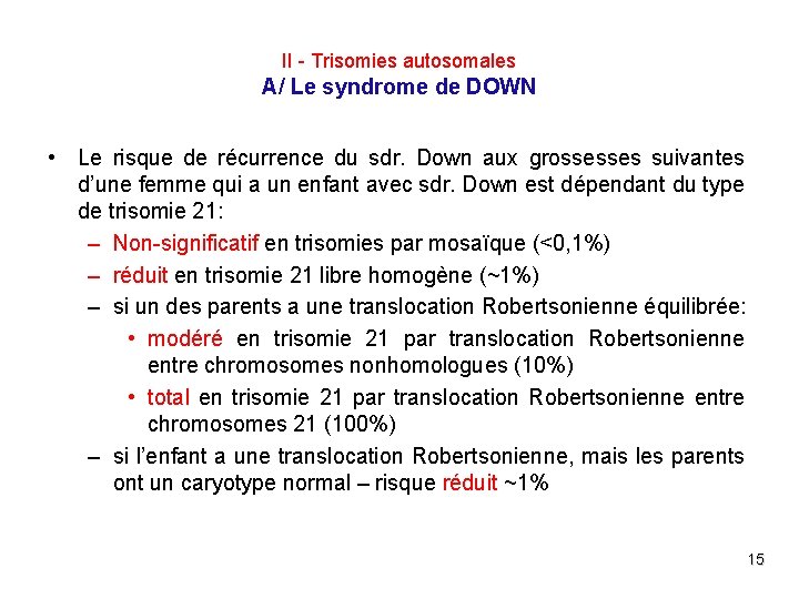 II - Trisomies autosomales A/ Le syndrome de DOWN • Le risque de récurrence