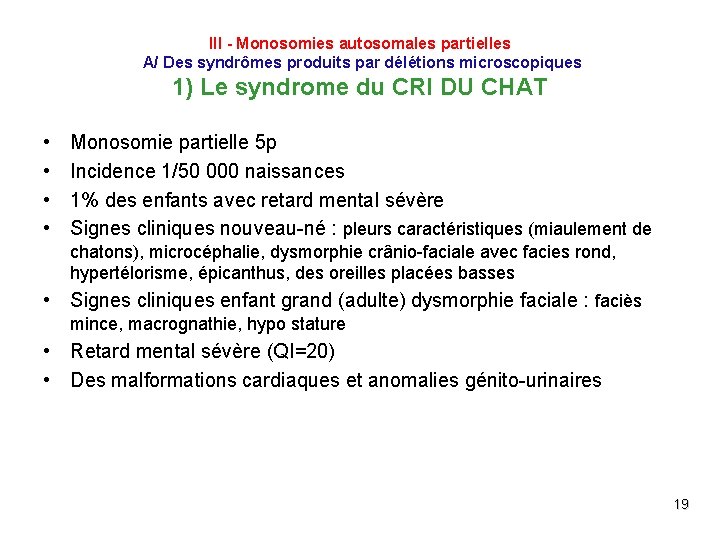 III - Monosomies autosomales partielles A/ Des syndrômes produits par délétions microscopiques 1) Le