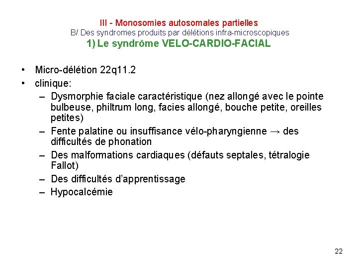III - Monosomies autosomales partielles B/ Des syndromes produits par délétions infra-microscopiques 1) Le