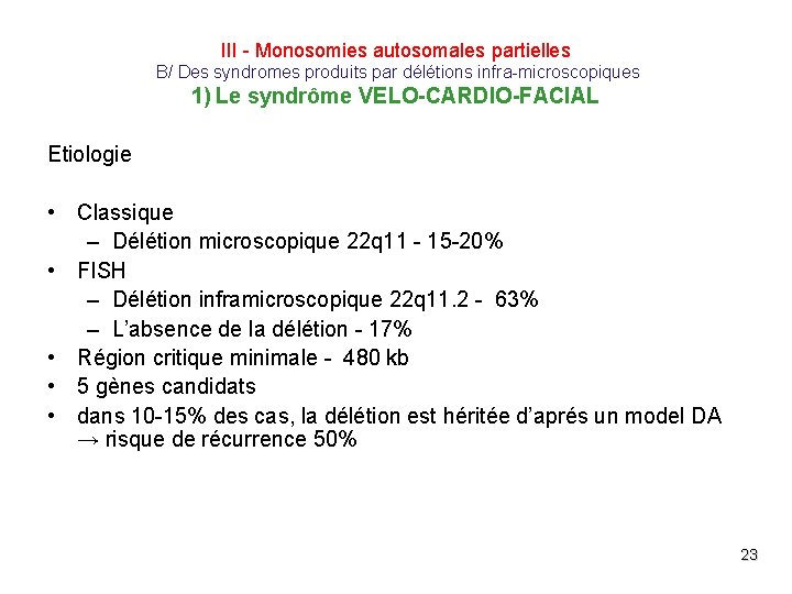 III - Monosomies autosomales partielles B/ Des syndromes produits par délétions infra-microscopiques 1) Le