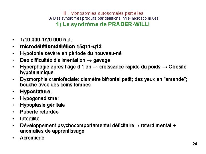 III - Monosomies autosomales partielles B/ Des syndromes produits par délétions infra-microscopiques 1) Le