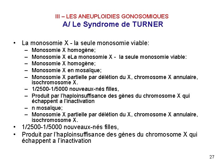 III – LES ANEUPLOIDIES GONOSOMIQUES A/ Le Syndrome de TURNER • La monosomie X