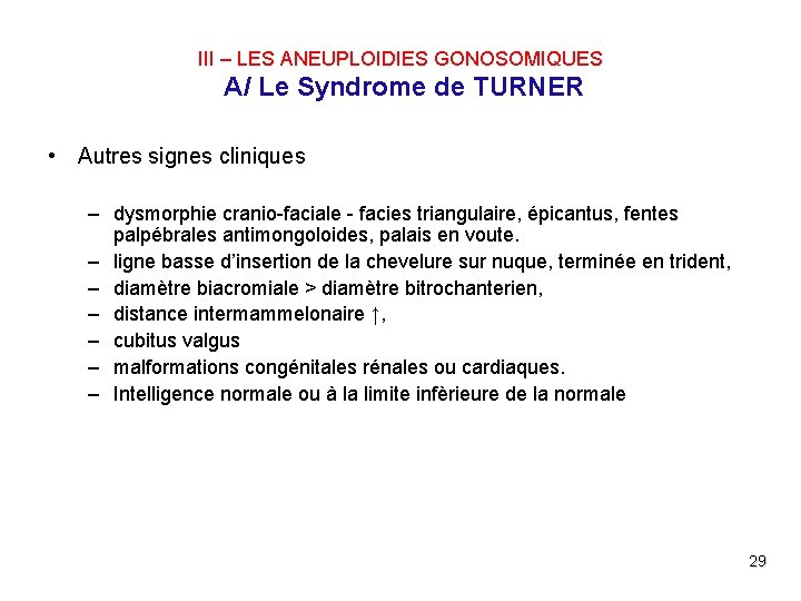 III – LES ANEUPLOIDIES GONOSOMIQUES A/ Le Syndrome de TURNER • Autres signes cliniques