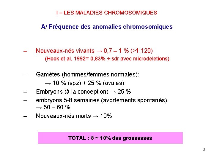 I – LES MALADIES CHROMOSOMIQUES A/ Fréquence des anomalies chromosomiques – Nouveaux-nés vivants →