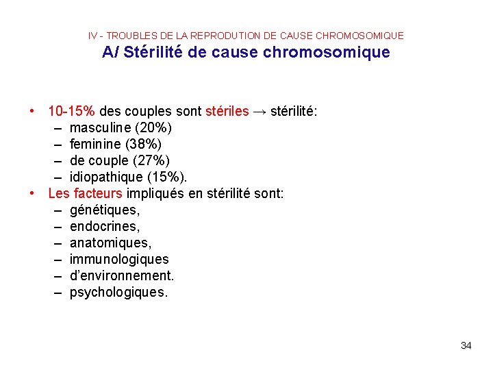 IV - TROUBLES DE LA REPRODUTION DE CAUSE CHROMOSOMIQUE A/ Stérilité de cause chromosomique