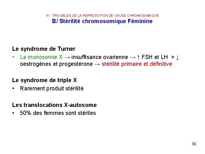 IV - TROUBLES DE LA REPRODUTION DE CAUSE CHROMOSOMIQUE B/ Stérilité chromosomique Féminine Le