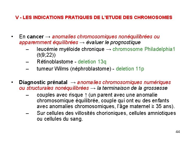 V - LES INDICATIONS PRATIQUES DE L’ETUDE DES CHROMOSOMES • En cancer → anomalies