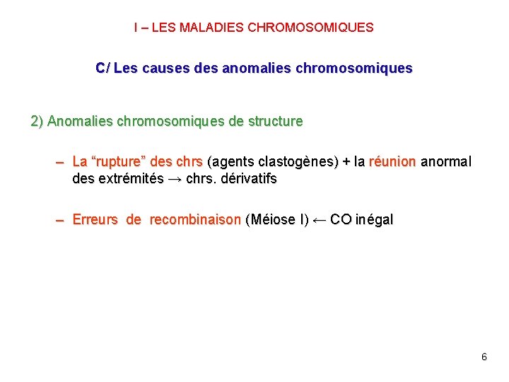 U. M. F IAŞI I – LES MALADIES CHROMOSOMIQUES C/ Les causes des anomalies