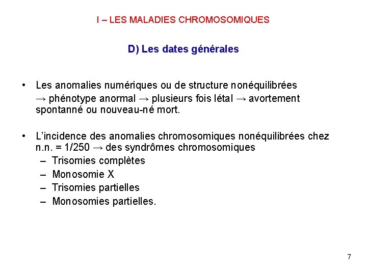 I – LES MALADIES CHROMOSOMIQUES D) Les dates générales • Les anomalies numériques ou