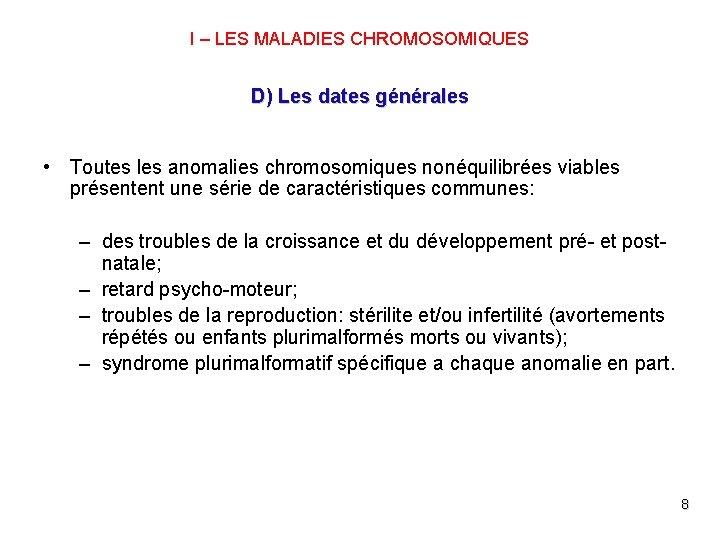 I – LES MALADIES CHROMOSOMIQUES D) Les dates générales • Toutes les anomalies chromosomiques