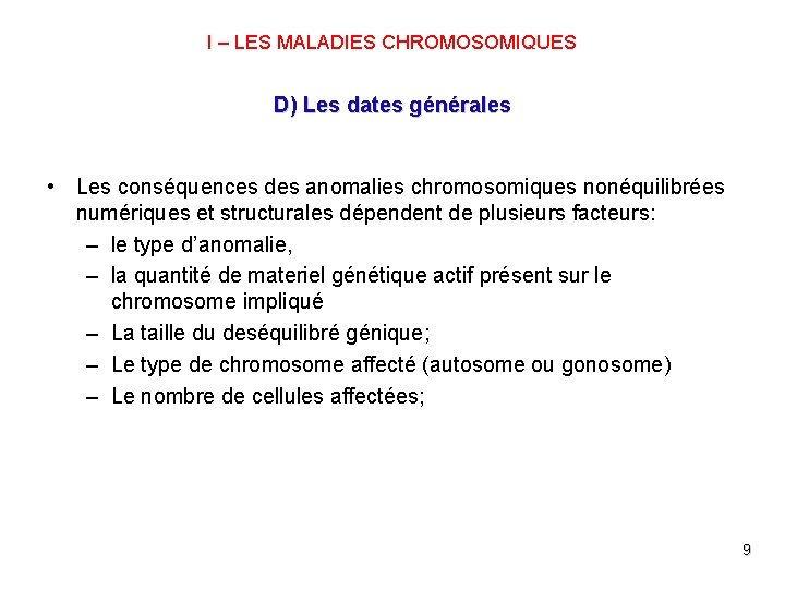 I – LES MALADIES CHROMOSOMIQUES D) Les dates générales • Les conséquences des anomalies