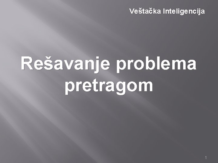 Veštačka Inteligencija Rešavanje problema pretragom 1 