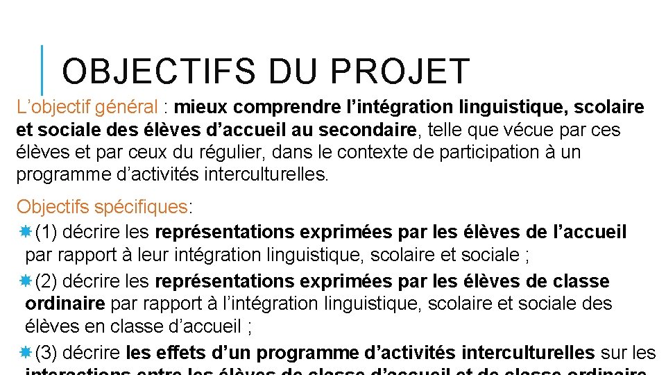 OBJECTIFS DU PROJET L’objectif général : mieux comprendre l’intégration linguistique, scolaire et sociale des