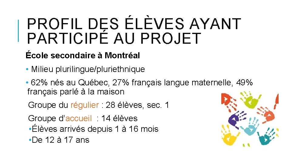 PROFIL DES ÉLÈVES AYANT PARTICIPÉ AU PROJET École secondaire à Montréal • Milieu plurilingue/pluriethnique