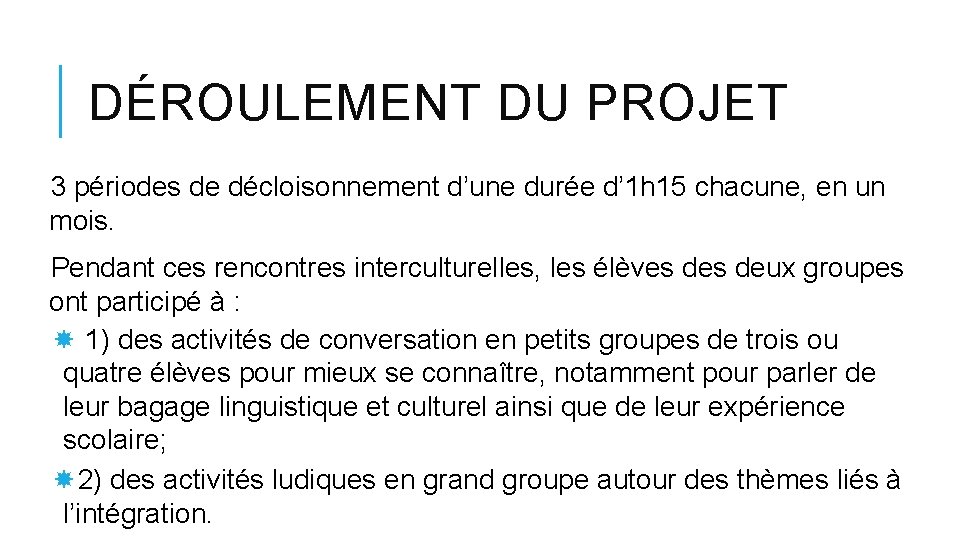 DÉROULEMENT DU PROJET 3 périodes de décloisonnement d’une durée d’ 1 h 15 chacune,