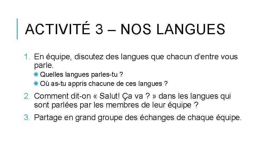 ACTIVITÉ 3 – NOS LANGUES 1. En équipe, discutez des langues que chacun d’entre