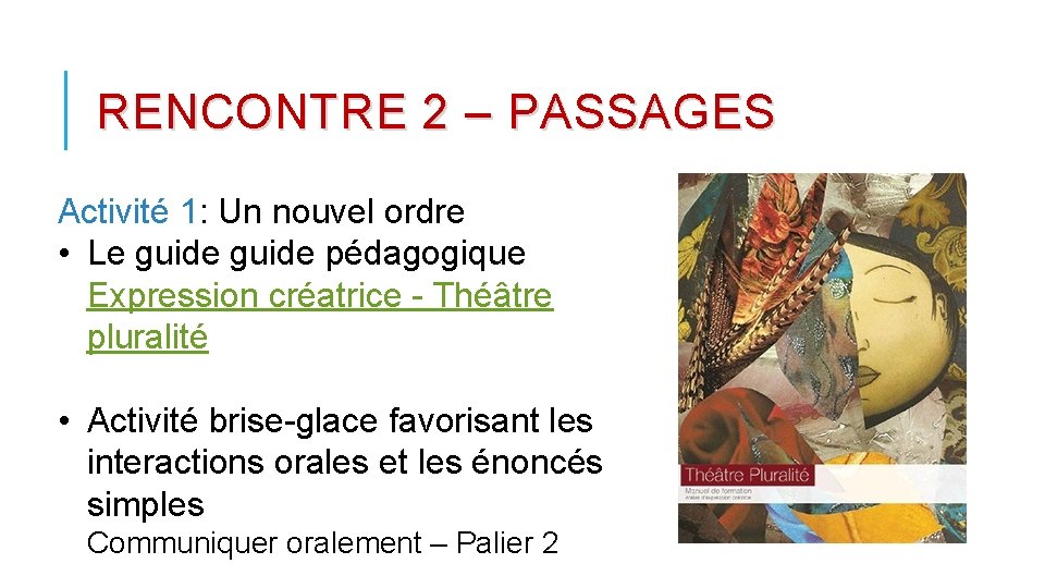 RENCONTRE 2 – PASSAGES Activité 1: Un nouvel ordre • Le guide pédagogique Expression