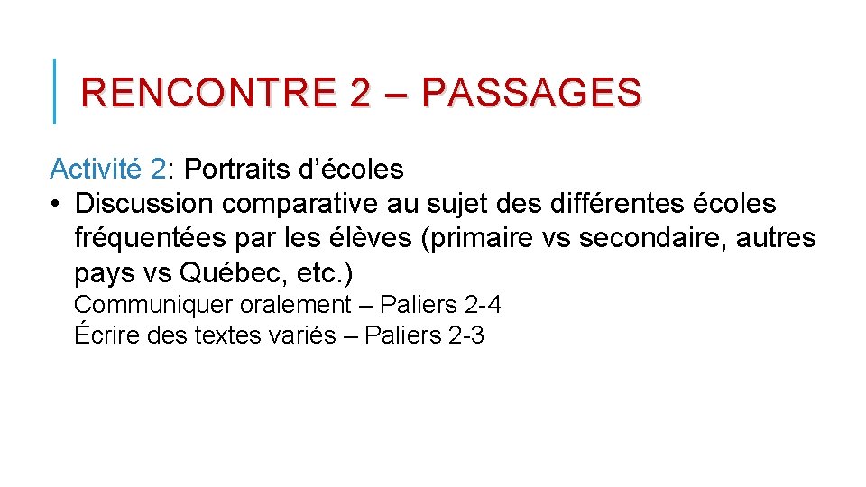 RENCONTRE 2 – PASSAGES Activité 2: Portraits d’écoles • Discussion comparative au sujet des