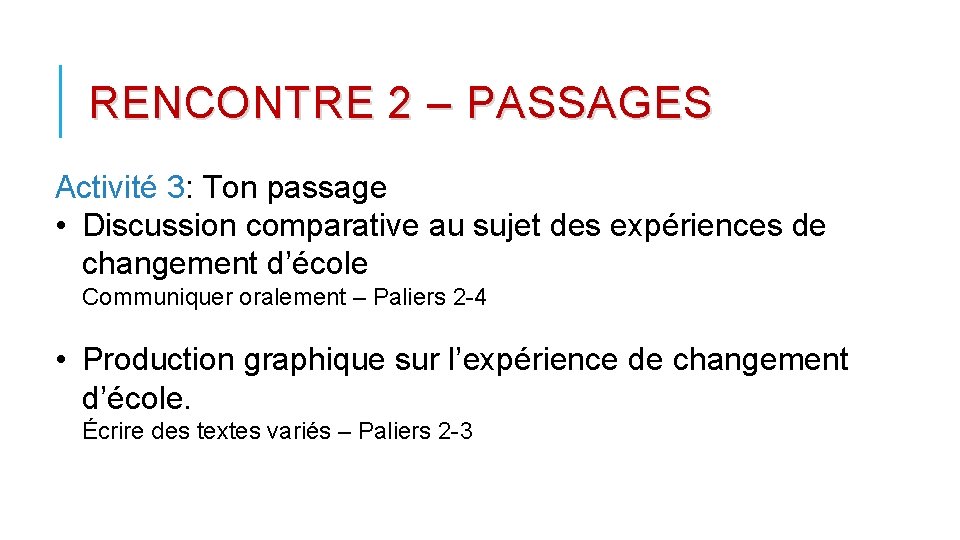 RENCONTRE 2 – PASSAGES Activité 3: Ton passage • Discussion comparative au sujet des