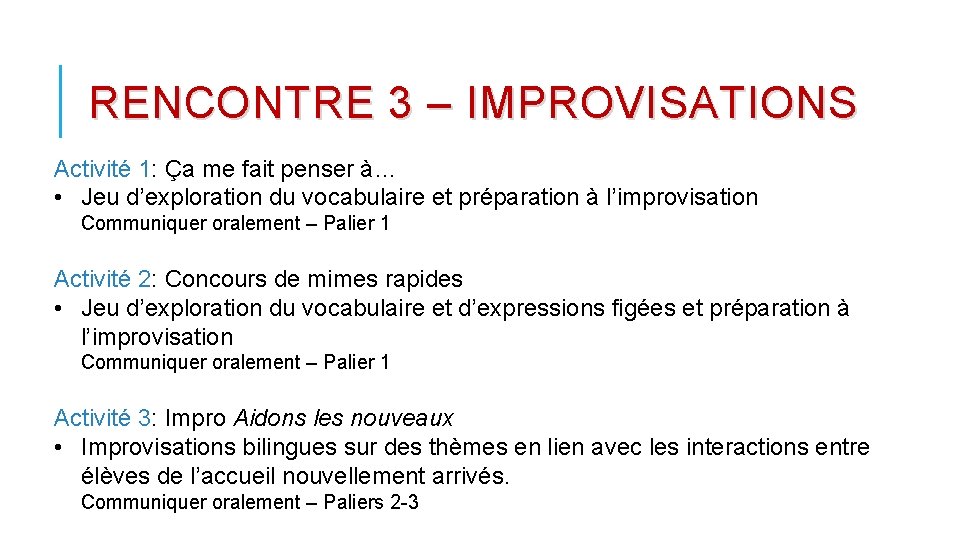 RENCONTRE 3 – IMPROVISATIONS Activité 1: Ça me fait penser à… • Jeu d’exploration