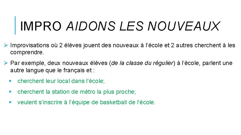 IMPRO AIDONS LES NOUVEAUX Ø Improvisations où 2 élèves jouent des nouveaux à l’école