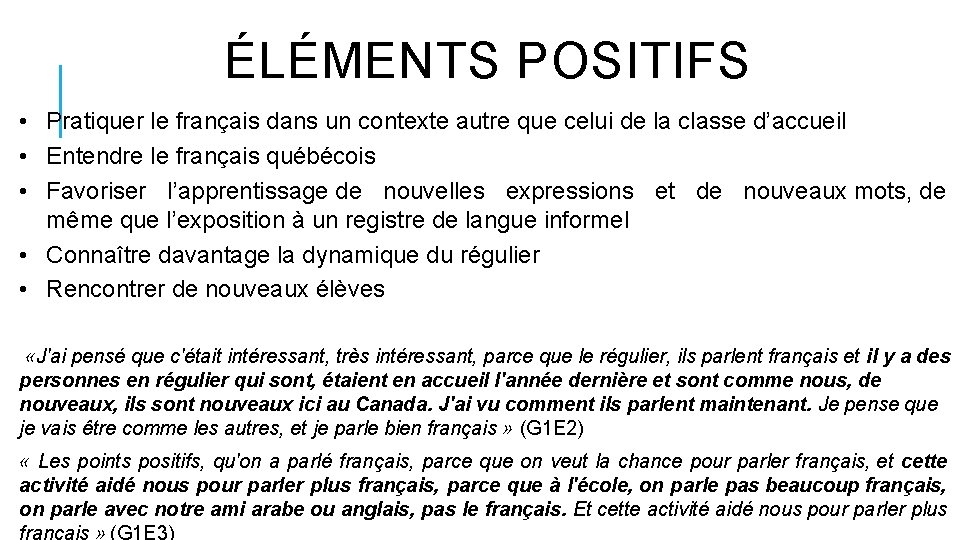 ÉLÉMENTS POSITIFS • Pratiquer le français dans un contexte autre que celui de la