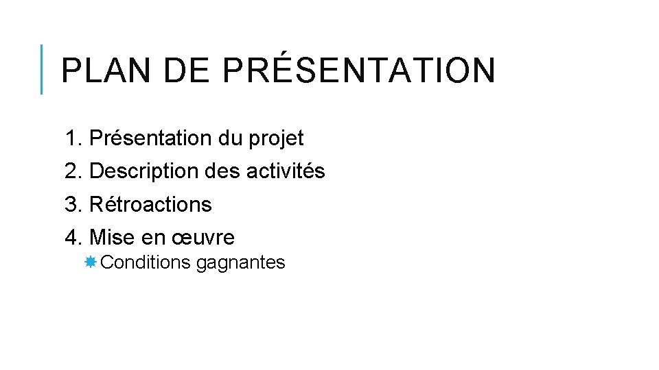 PLAN DE PRÉSENTATION 1. Présentation du projet 2. Description des activités 3. Rétroactions 4.