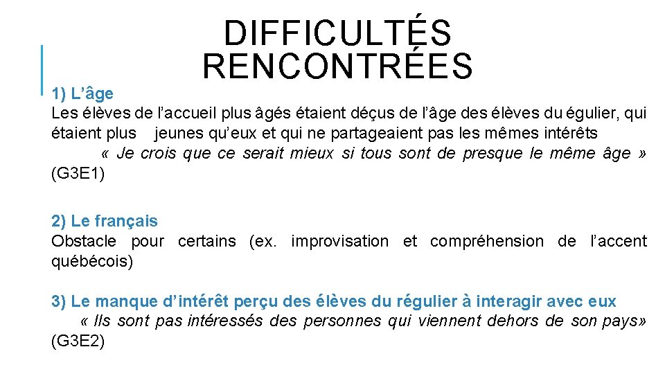 DIFFICULTÉS RENCONTRÉES 1) L’âge Les élèves de l’accueil plus âgés étaient déçus de l’âge