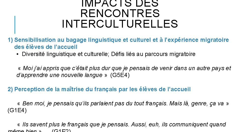 IMPACTS DES RENCONTRES INTERCULTURELLES 1) Sensibilisation au bagage linguistique et culturel et à l’expérience