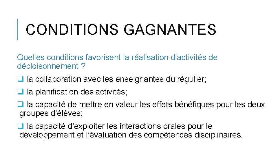 CONDITIONS GAGNANTES Quelles conditions favorisent la réalisation d’activités de décloisonnement ? q la collaboration